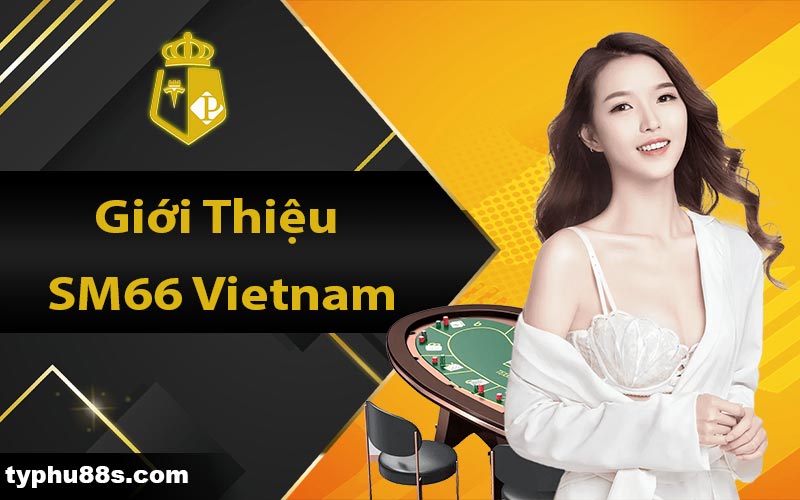 Giới thiệu SM66 Vietnam