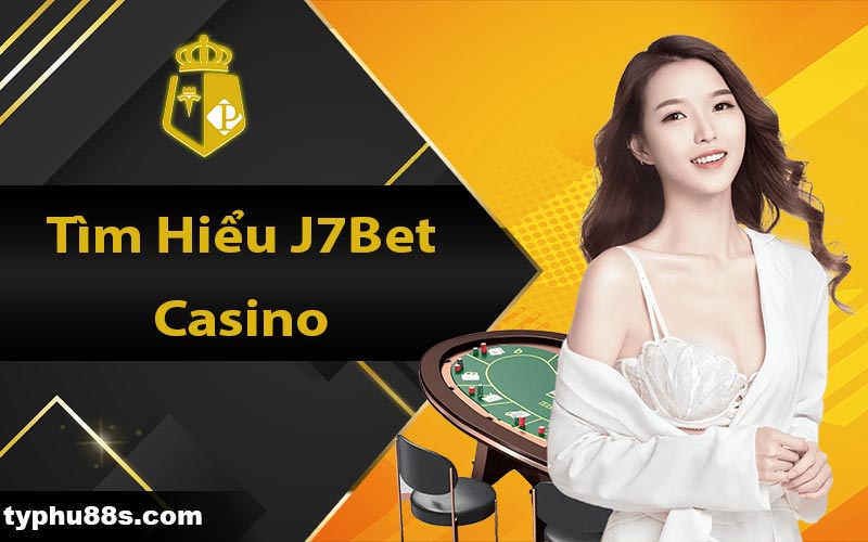 Tìm hiểu J7bet casino